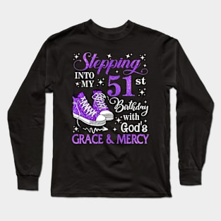 Stepping Into My 51st Birthday With God's Grace & Mercy Bday Long Sleeve T-Shirt